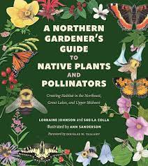 Cover of “A Northern Gardener’s Guide to Native Plants and Pollinators” by Lorraine Johnson and Sheila Colla